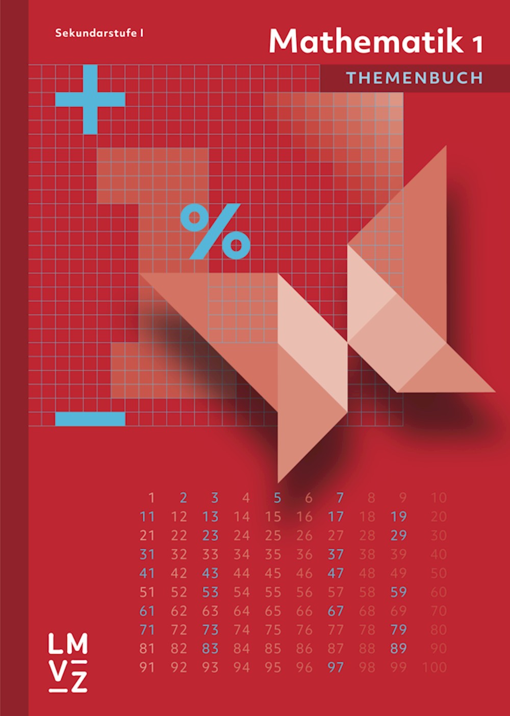 Mathematik 1 Sekundarstufe I, Themenbuch für Schülerinnen und Schüler, ersch. Mai