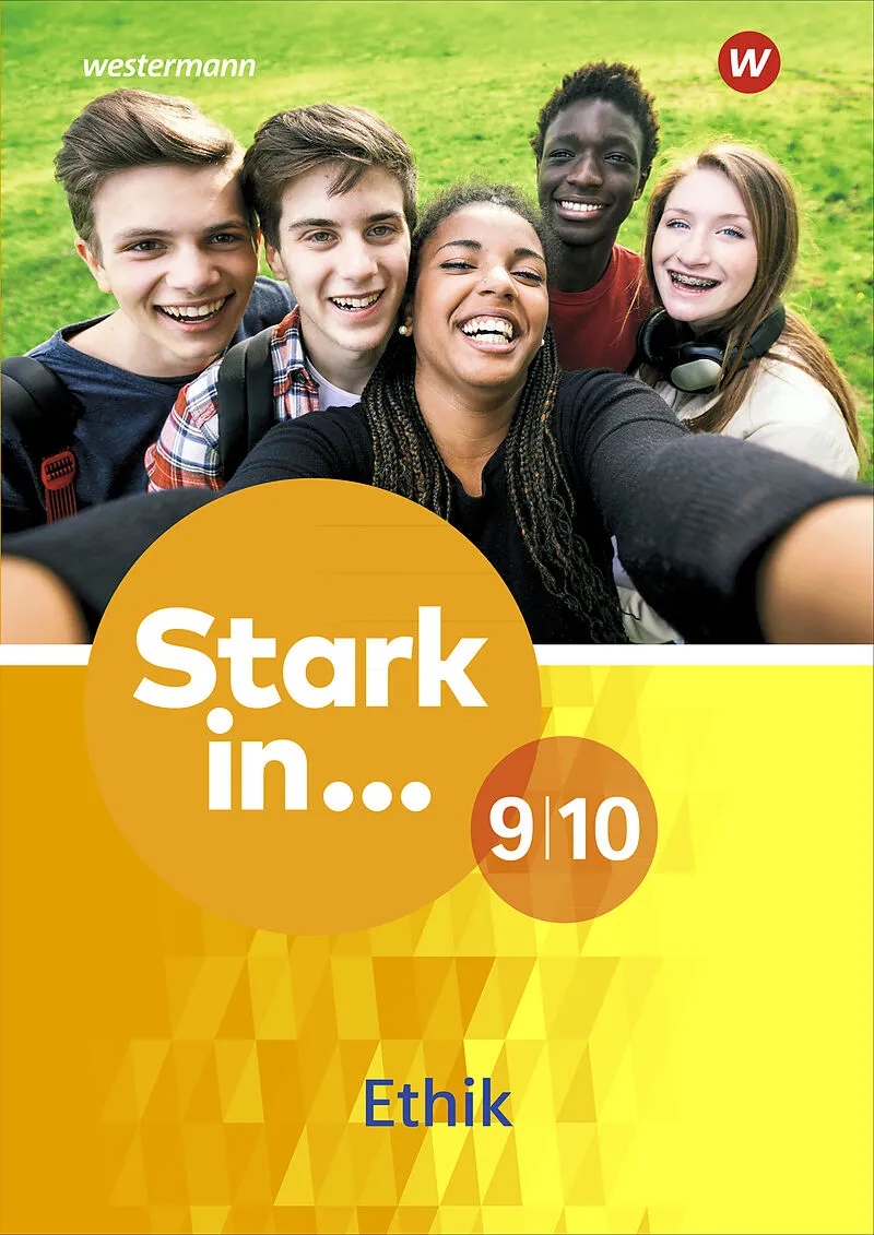 Stark in ... 9/10 Ethik, Themenheft für Schülerinnen und Schüler