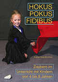 Hokus, Pokus, Fidibus Zaubern im Unterricht mit Kindern
