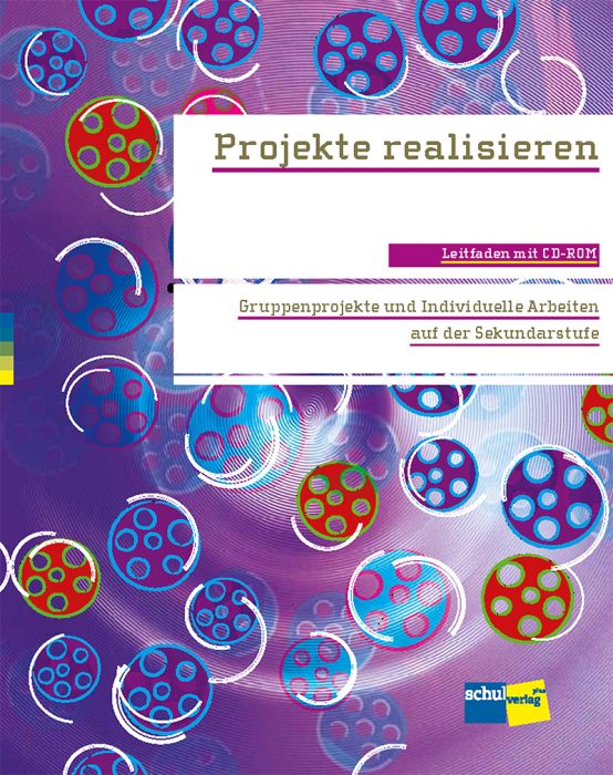 Projekte realisieren-Leitfaden für Schü- lerinnen und Schüler inkl. CDR, SPEZIALB